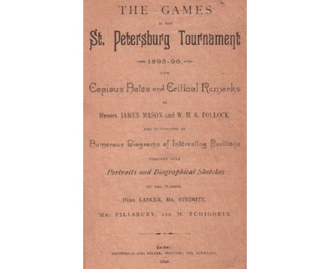 St. Petersburg 1895-96.Mason, James und W. H. K. Pollock. The games in the St. Petersburg Tournament 1895 - 96. Copious Notes