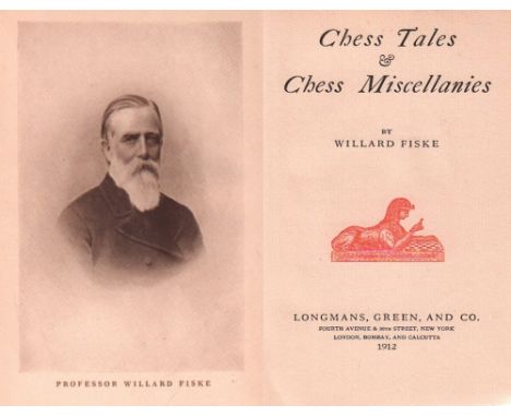 Fiske, Willard. Chess Tales &amp; Chess Miscellanies. London u. a., Longmans, Green, 1912. 8°. Mit 13 Tafeln und wenigen Diag