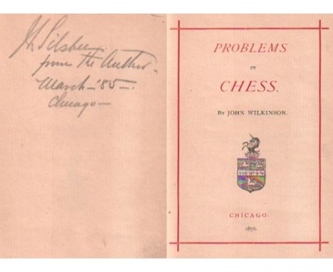 Wilkinson, John. Problems in Chess. Chicago, Selbstverlag, 1876. 8°. Mit 116 Diagrammen. 2 Bll. (inkl. Titel), 141 Seiten, 2 