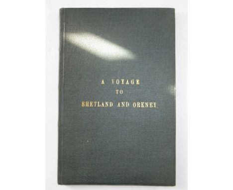 A VOYAGE TO SHETLAND, THE ORKNEYS AND THE WESTERN ISLES OF SCOTLANDfirst edition, later cloth by Sharp and Kellet with their 