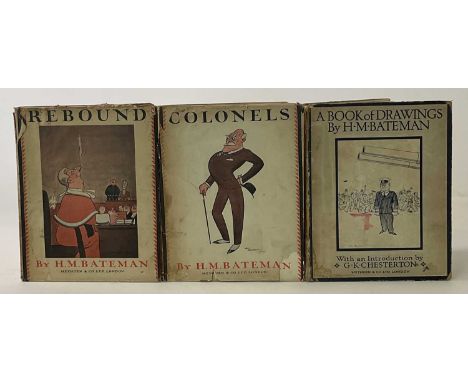 H M BATEMAN; Colonels, 1925, together with Rebound, 1927, both first editons, and A Book of Drawings, December 1921, third an