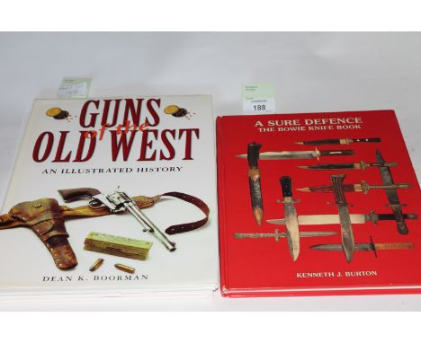A SURE DEFENCE & GO WEST etc A copy of the 1988 printed A Sure Defence (The Bowie Knife Book) by Kenneth "J Burton. Guns of t
