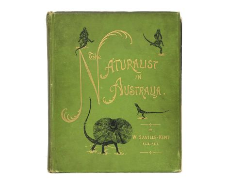 Saville-Kent, William: The Naturalist in AUSTRALIA. Chapman &amp; Hall. 1897, first edn. 4to. With a frontis portrait, 9 chro