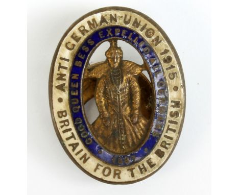 A gilt metal and enamel Anti German-Union 1915 badge with 'Britain For The British' slogan and further slogan 'Good Queen Bes