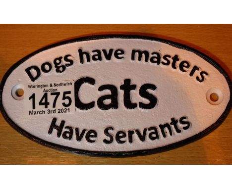 Cast iron Dogs Have Masters, Cats Have Servants sign, L: 17 cm. P&amp;P Group 1 (£14+VAT for the first lot and £1+VAT for sub