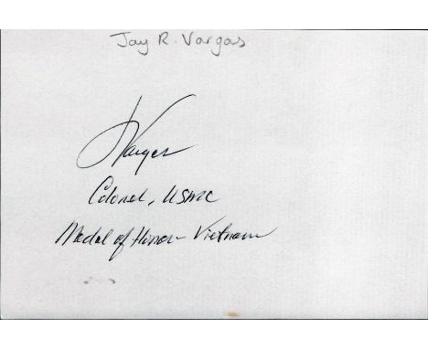 Jay R. Vargas signed 6 x 4 white card. Jay R. Vargas a recipient of the Medal of Honor for his actions in the Vietnam War. Un