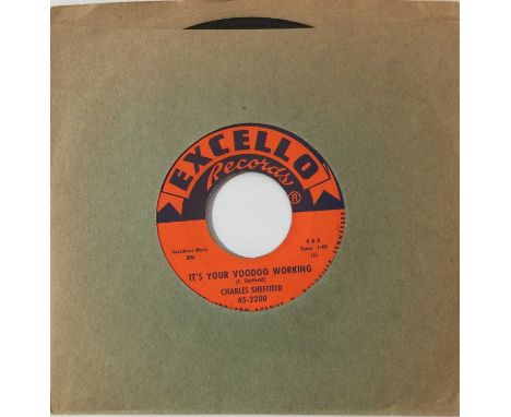 CHARLES SHEFFIELD - IT'S YOUR VOODOO WORKING 7" (EXCELLO ORIGINAL - 45-2200). Here we have one of the true holy grails of R&a