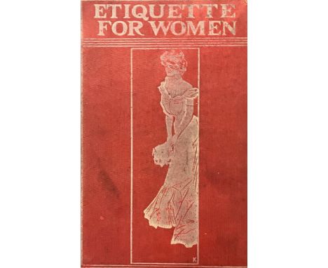To be sold without a reserve Etiquette for Women By G. R. M. Devereux A useful (?) book of 'modern modes and manners'