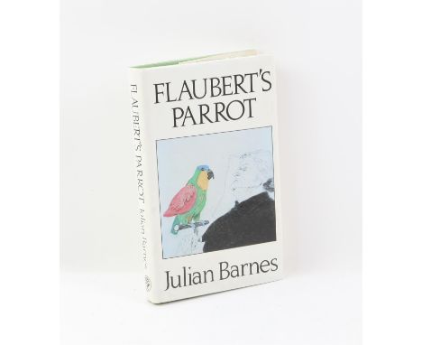 Julian Barnes, 'Flaubert's Parrot', first edition (London: Jonathan Cape, 1984), with original dust jacket. Note this is a li