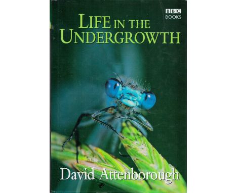 Life in The Undergrowth by David Attenborough 2005 First Edition Hardback Book published by B. B. C. Books some ageing good c