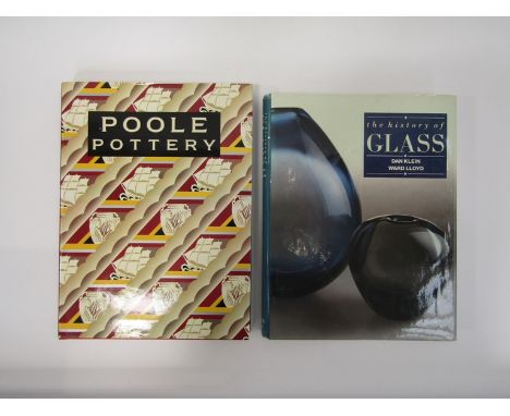 'Poole Pottery' - hardback book, Hayward &amp; Atterbury, plus 'The History of Glass' by Dan Klein, hardback.  (2)