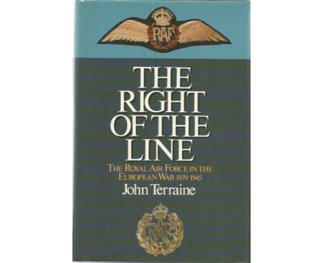 John Terraine signed The Right of the Line the Royal Air Force in the European War 1939-1945 hardback book, First edition. 84