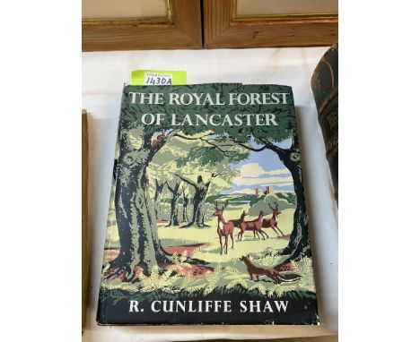 Cunliffe Shaw, R The Royal Forest of Lancaster 1956 with dust jacket 