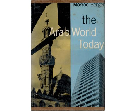 The Arab World Today by Morroe Berger 1962 First Edition Hardback Book with 480 pages published by Doubleday and Co Inc New Y