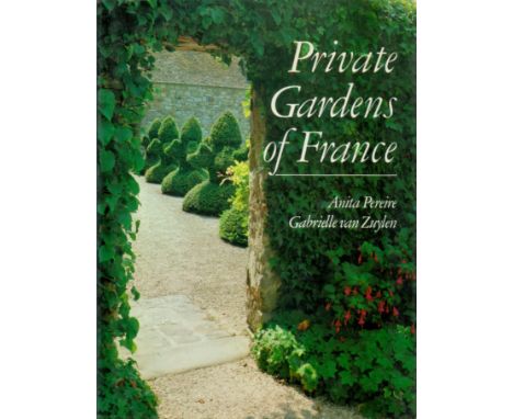 Private Gardens Of France by Anita Pereire and Gabrielle van Zuylen 1983 First Edition Hardback Book with 223 pages published