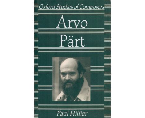 Oxford Studies of Composers Avro Part by Paul Hillier 1997 First Edition Softback Book with 219 pages published by Oxford Uni