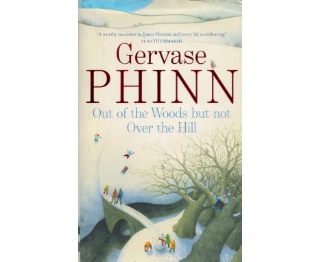 Gervase Phinn Signed Book Out of The Woods but Not Over The Hill by Gervase Phinn 2010 First Edition Hardback Book with 273 p