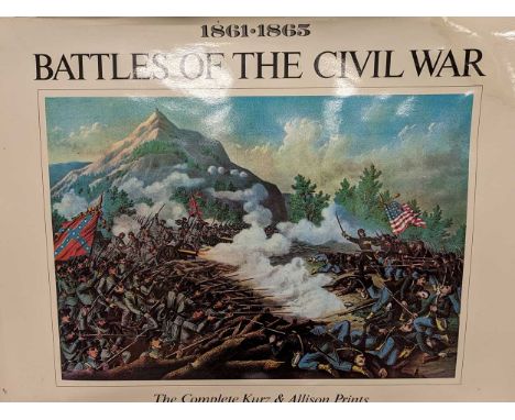 Battles of the Civil War: The Complete Kurz &amp; Allison Prints, 1861-1865. Limited first edition of 7700 copies, large foli