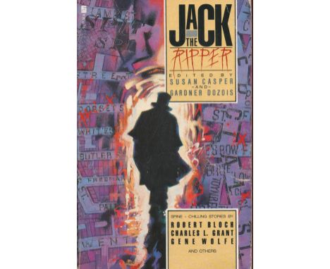 Jack The Ripper. An anthology of short stories by authors such as Robert Bloch, Charles L. Grant, Harlan Ellison, Stephen Gal