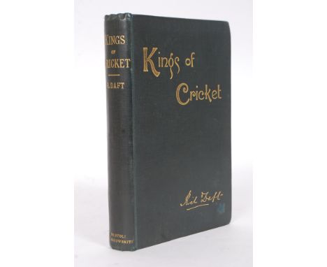 KINGS OF CRICKET, R. DAFT; Bristol. J.W. Arrowsmith N.d.(1st.ed.)( 1893), 1893. Original dark green cloth with gilt titles.  