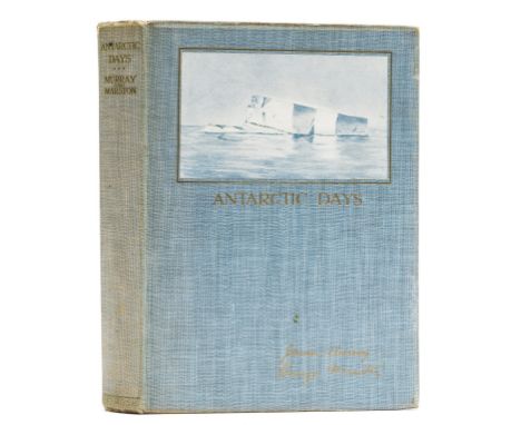 Polar.- Murray (James) and George Marston. Antarctic Days, one of 280 copies signed by the authors and Ernest Shackleton, pla