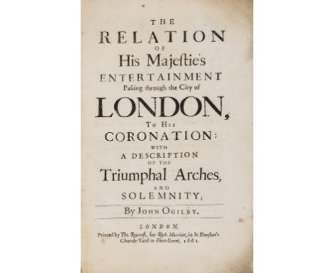 Ogilby (John) The Relation of His Majestie's Entertainment passing through the City of London, to his Coronation: with a desc