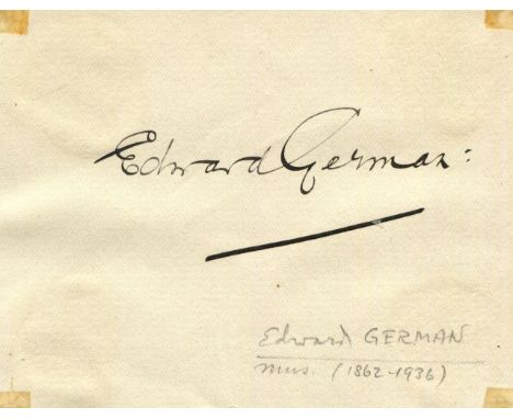 ENGLISH COMPOSERS: Edward German (1862-1936) English composer &amp; musician. Dark fountain pen ink signature ('Edward German