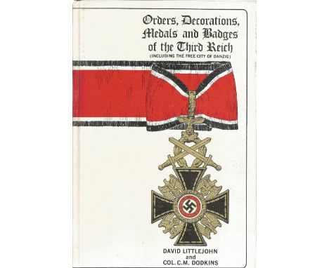 World War Two hardback book Orders, Decorations, Medals and Badges of the Third Reich by David Littlejohn and Col C. M. Dodki
