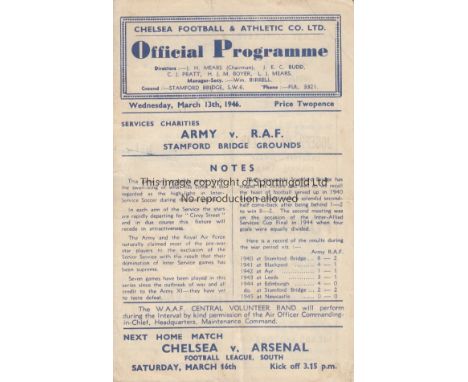 ARMY - RAF 46   Chelsea programme issued for Army v RAF at Stamford Bridge 13/3/46, score, scorers noted, Army won 3-0.  Fair