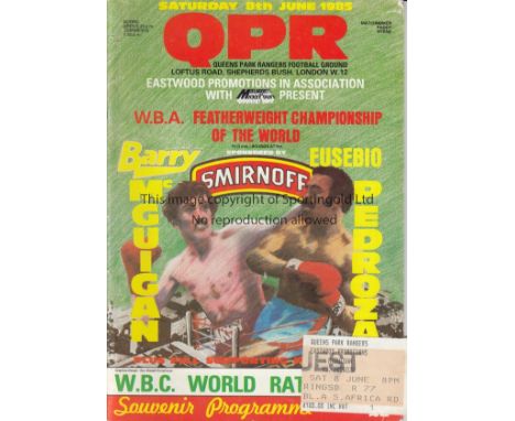 BOXING    Programme and ticket,  Barry McGuigan v Eusebio  Pedroza , 8/6/1985  at QPR Stadium, WBA Featherweight Title fight.