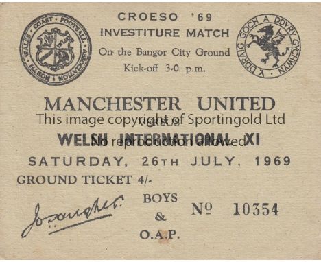 MANCHESTER UTD 1969             Welsh International X1 v Manchester United. Rare unused Boys & O.A.P ticket for the Friendly 