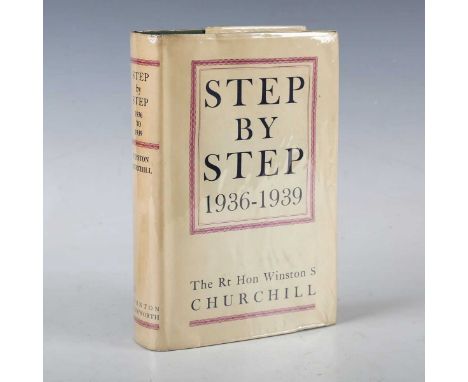 CHURCHILL, Winston S. Step by Step 1936-1939. London: Thornton Butterworth Ltd., 1939. First edition, 8vo (213 x 168mm.) 2 ma