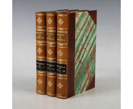 MARTINEAU, Harriet. Society in America. London: Saunders and Otley, 1837. 3 vols., first edition, 8vo (187 x 111mm.) (Toning.