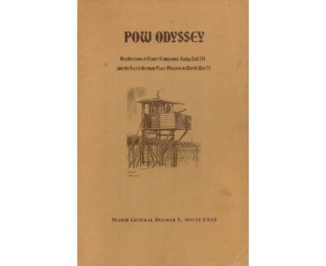 POW Odyssey - Recollections of Center Compound Stalag Luft III and the Secret German peace Mission in World War II by Major G