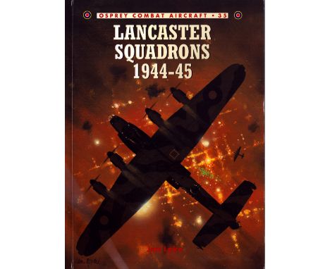 WW2 Lancaster Squadrons 1944-45 (Combat Aircraft) by Jon Lake. Signed by Colin Cole and Don Ritchie. First Edition. Paperback