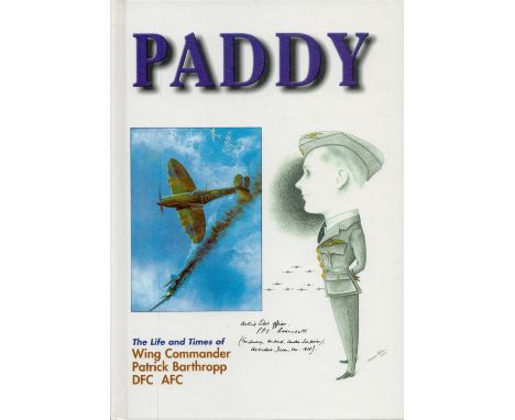 Paddy - The Life and Times of Wing Commander Patrick Barthropp DFC AFC by Patrick Barthropp 2001 Hardback Book First Edition 