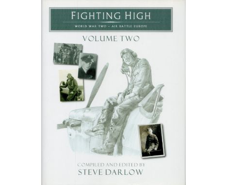 Multi-Signed Book - Fighting High - World War Two - Air Battle Europe vol 2 Edited by Steve Darlow 2010 hardback Book First E