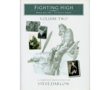 Multi-Signed Book - Fighting High - World War Two - Air Battle Europe vol 2 Edited by Steve Darlow 2010 hardback Book First E