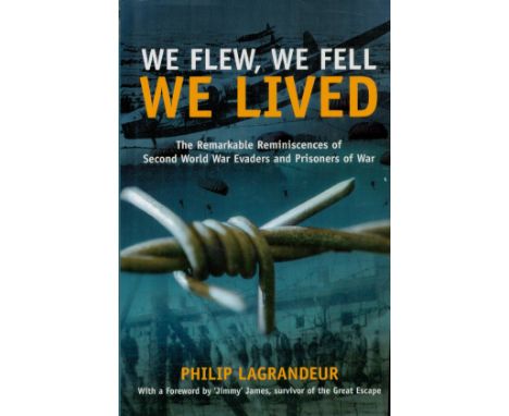 Multi-Signed Book - We Flew, We Fell, We Lived - The Remarkable Reminiscences of Second World War Evaders and Prisoners of Wa