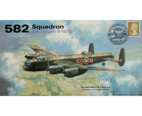 WO B Leach D. F. M. Signed FDC 582 Squadron - Avro Lancaster b MK III FDI Postmark 24 April 2006. Good condition. All autogra