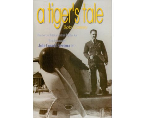 Bob Cossey Signed Book - A Tiger's Tale - The Story of Battle of Britain Fighter Ace Wing Commander John Connell Freeborn DFC