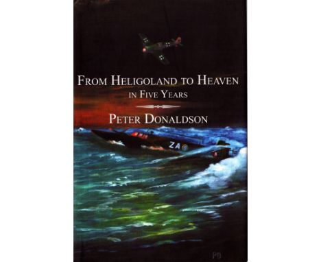 WW2 From Heligoland to Heaven in Five Years by Peter Donaldson. Signed by the Author. First Edition. Hardcover. Good conditio