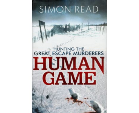 Human Game - Hunting The Great Escape Murderers by Simon Read 2013 Hardback Book First UK Edition with 330 pages published by