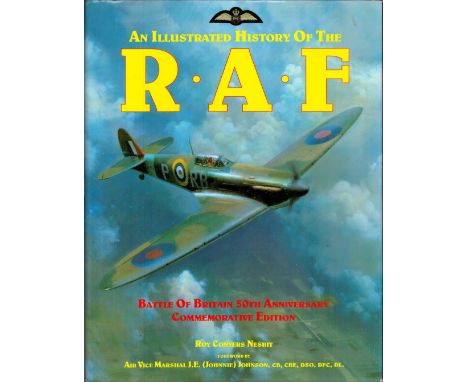 An Illustrated History of The R. A. F. by Roy C Nesbit Hardback Book 1990 First Edition published by Salamander Books Ltd. Go