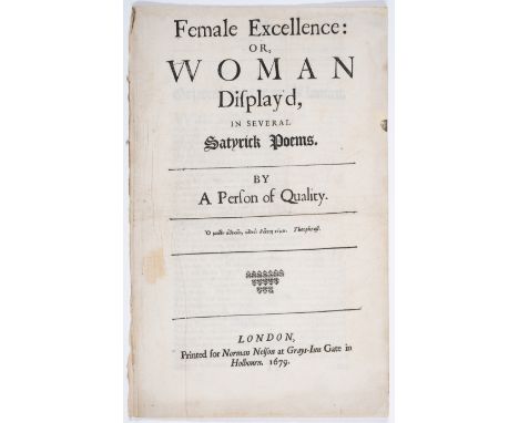 Women.- Female excellence: or, Woman display’d, in several satyrick poems. By a person of quality, first edition, title with 