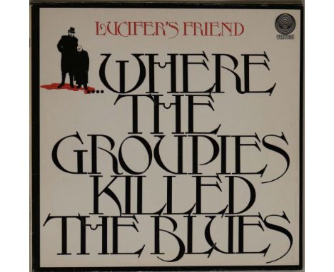 LUCIFER'S FRIEND - WHERE THE GROUPIES KILLED THE BLUES LP (ORIGINAL GERMAN PRESSING - VERTIGO 6360 602). Superb condition ori