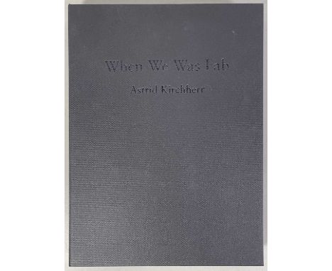 A copy of the Genesis Publications title 'When We Was Fab', #201/750, signed by Astrid Kirchherr. With additional print and p