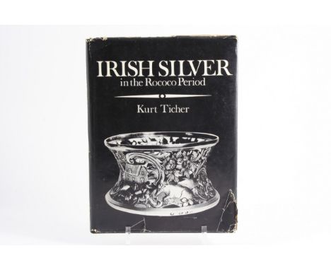 LITERATURE: Ticher, K: Irish Silver in the Rococo Period, 1972 (with dust wrapper)