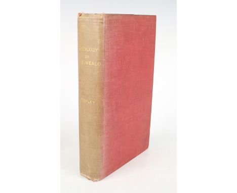 TOPLEY, William. The Geology of the Weald. London: for H.M.S.O., 1875. First edition, 8vo (248 x 150mm.) 7 plates, including 
