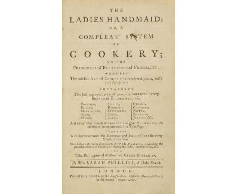 Phillips (Sarah). The Ladies Handmaid: or, A Compleat System of Cookery; on the Principals of Elegance and Frugality. wherein